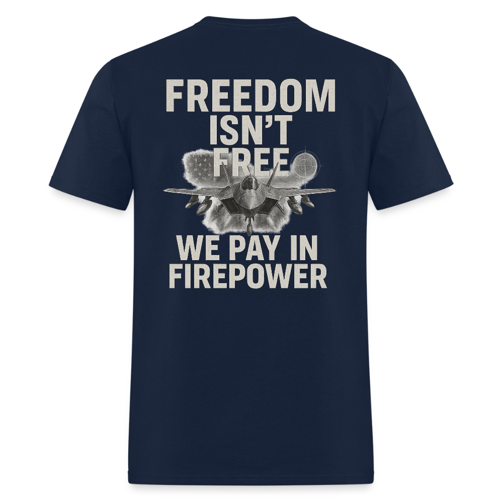 Freedom Isn’t Free – We Pay in Firepower T Shirt