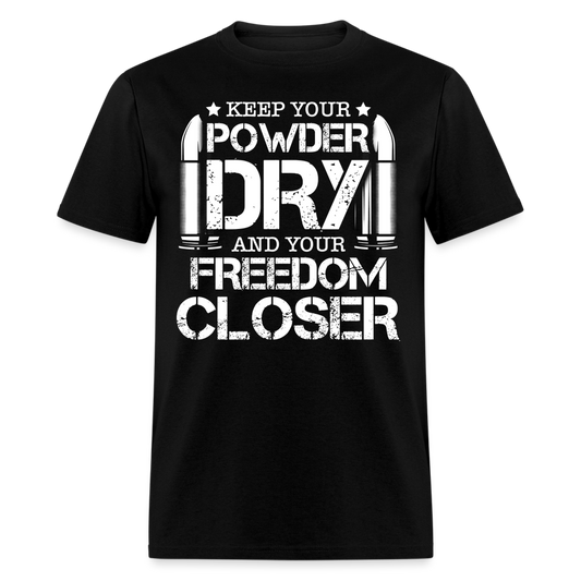 Keep Your Powder Dry and Your Freedom Closer T Shirt