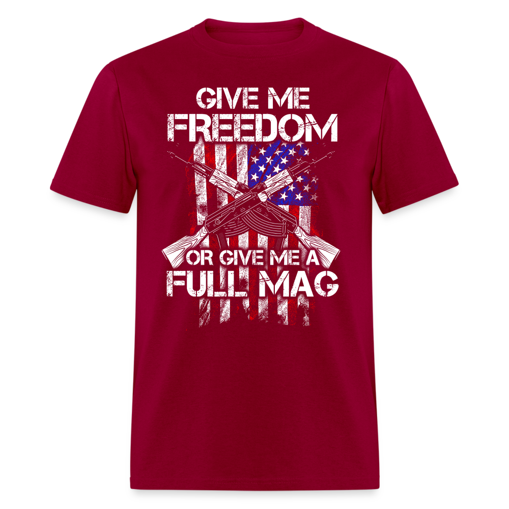 Give Me Freedom Or Give Me A Full Mag T Shirt