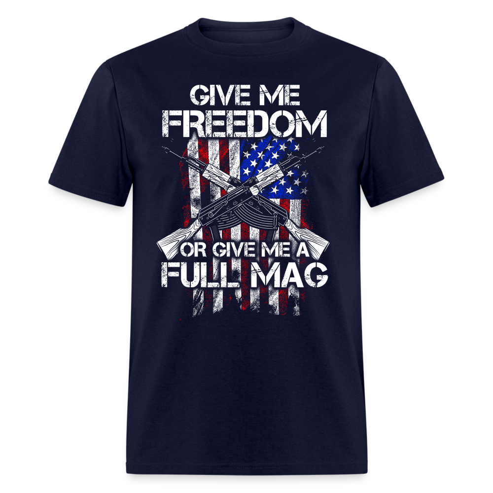 Give Me Freedom Or Give Me A Full Mag T Shirt