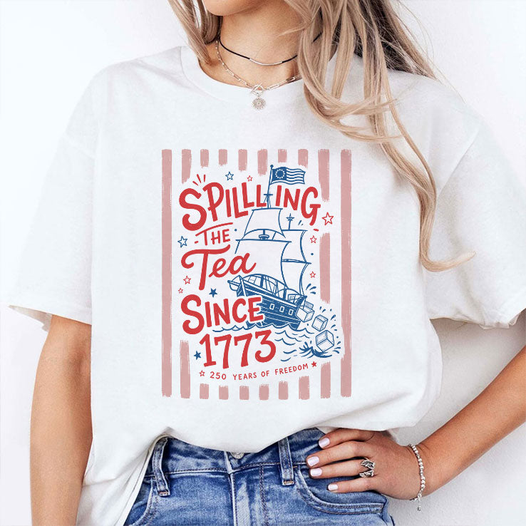 Spilling The Tea Since 1773 Funny Boston Tea Party Patriotic 4th of July T Shirt