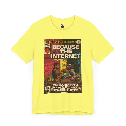 Because the Internet - Unisex Jersey Short Sleeve Tee
