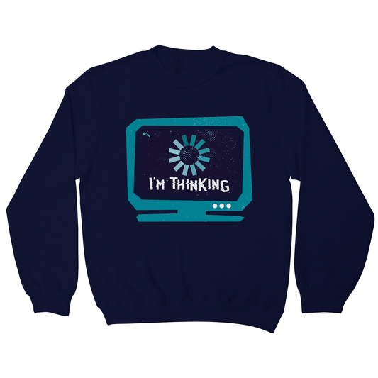 Im thinking funny sweatshirt