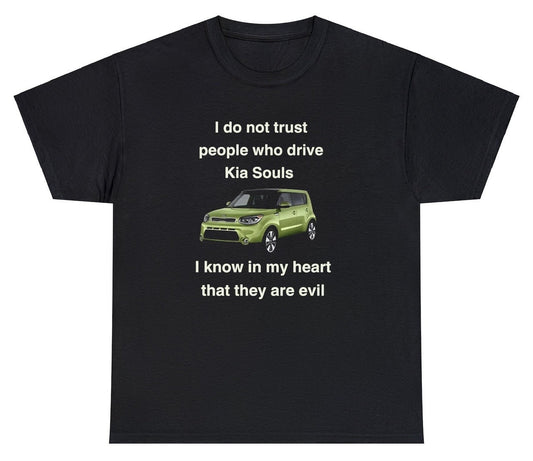 I Don't Trust Kia Soul Drivers Tee