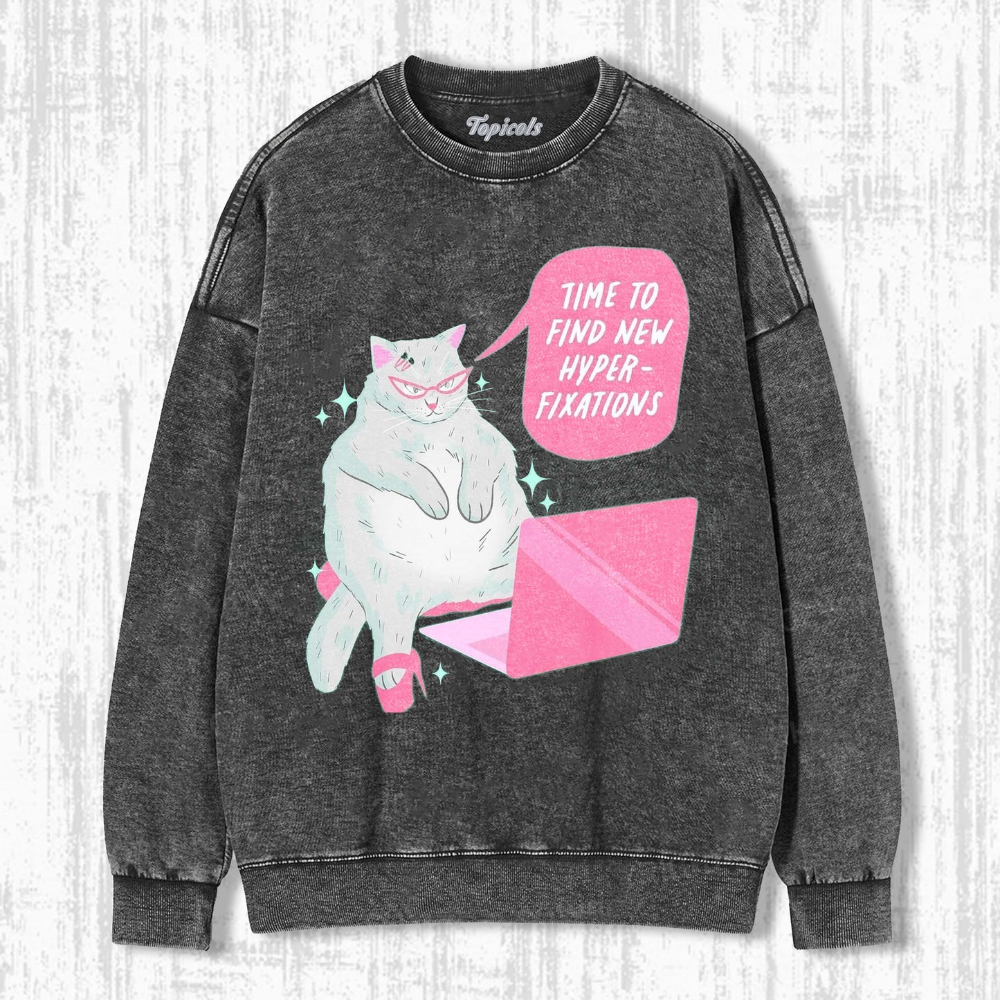 TIME TO FIND NEW HYPER FIXATIONS SWEATSHIRTSÂ - clothing by TeeHivey.com