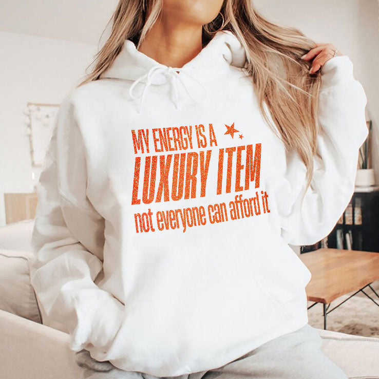 My Energy Is A Luxury Item Not Everyone Can Afford It T Shirt
