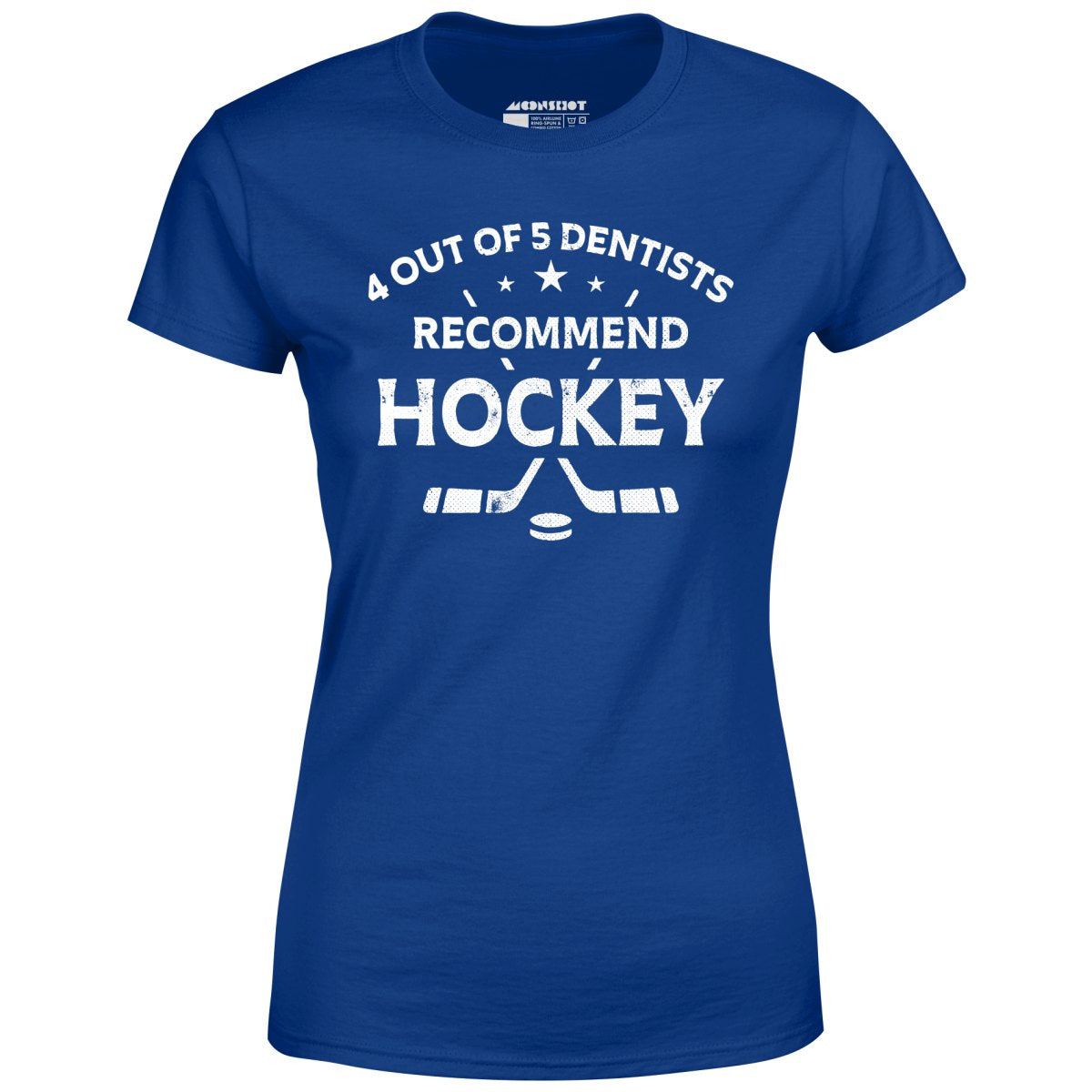 4 Out of 5 Dentists Recommend Hockey - Women's T-Shirt