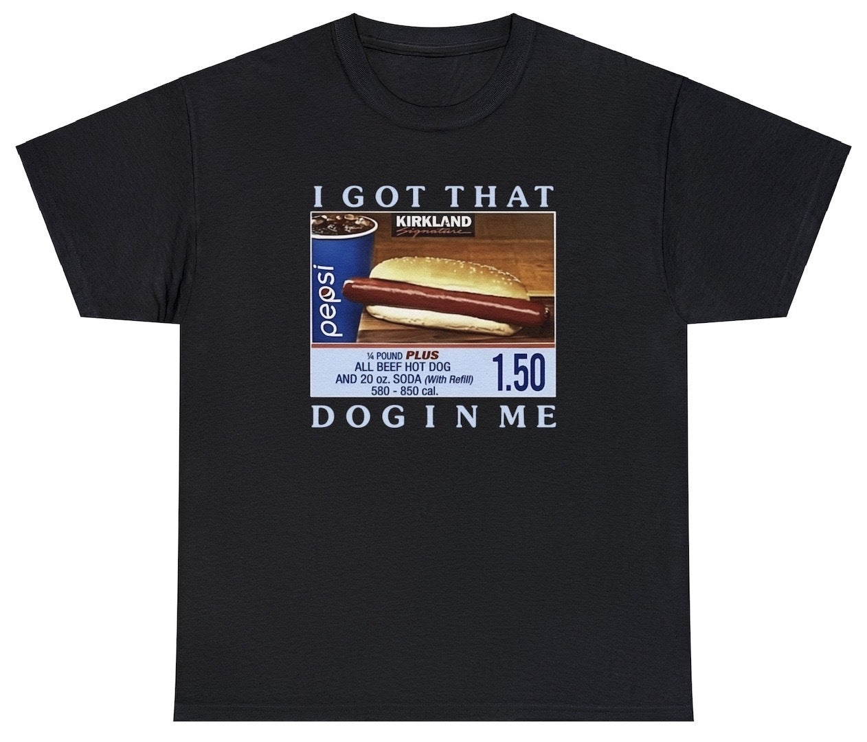 Costco Hotdog I Got That Dog In Me Tee - clothing by TeeHivey.com (Image 1)