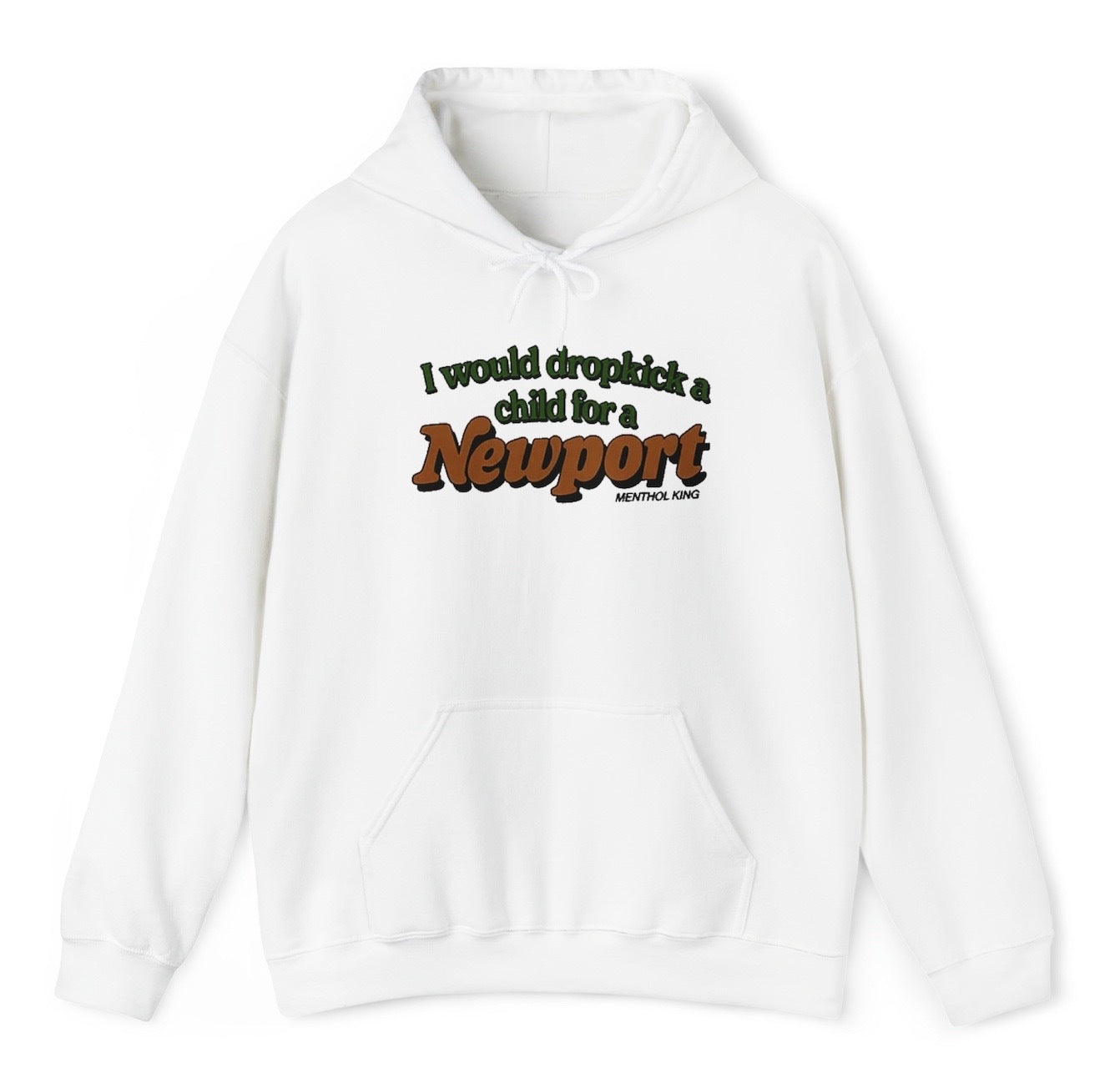 I Would Dropkick A Child For A Newport Hoodie