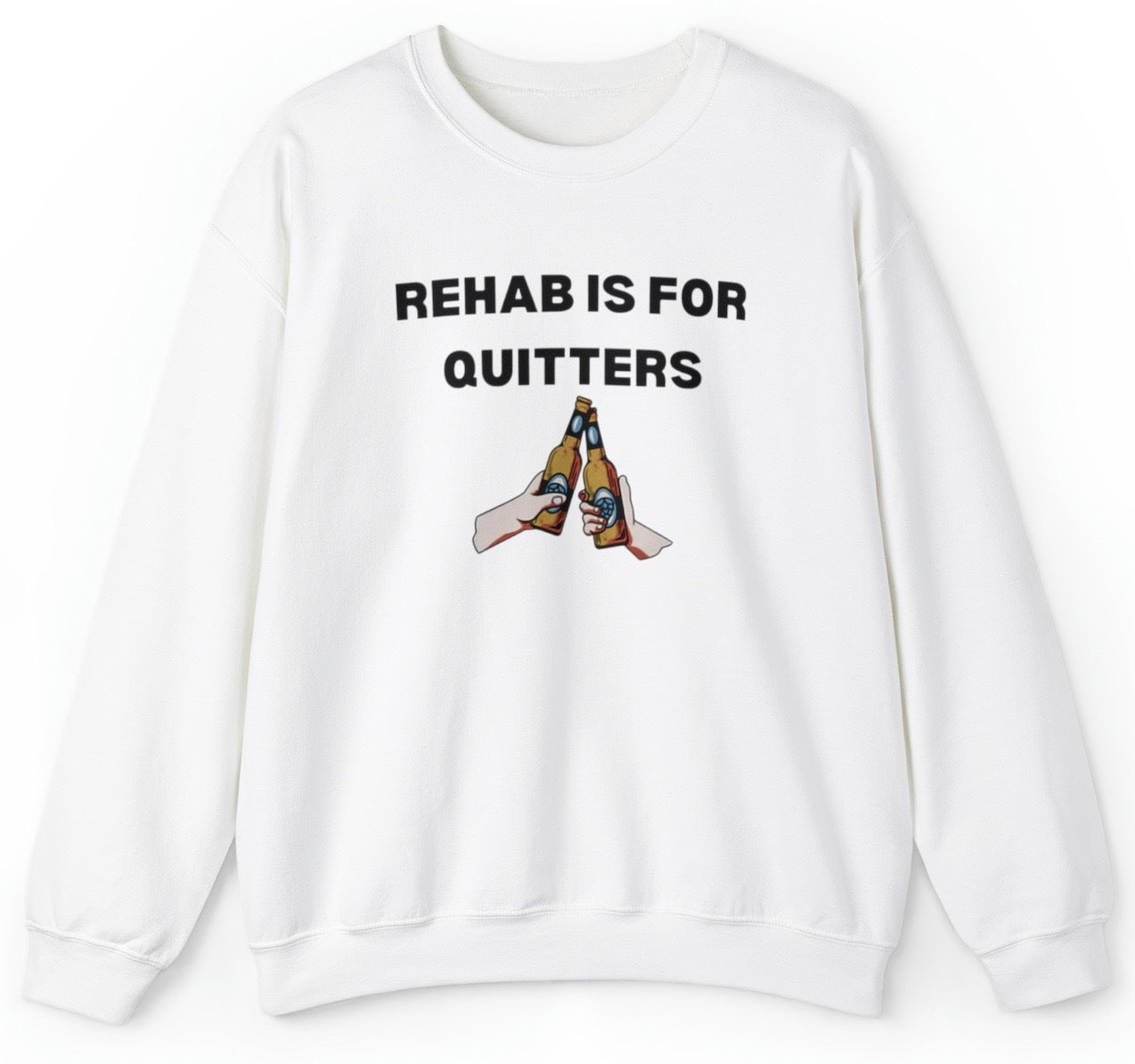 Rehab Is For Quitters Sweatshirt - clothing by TeeHivey.com