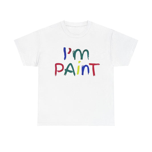 I'm Paint Funny Shirt