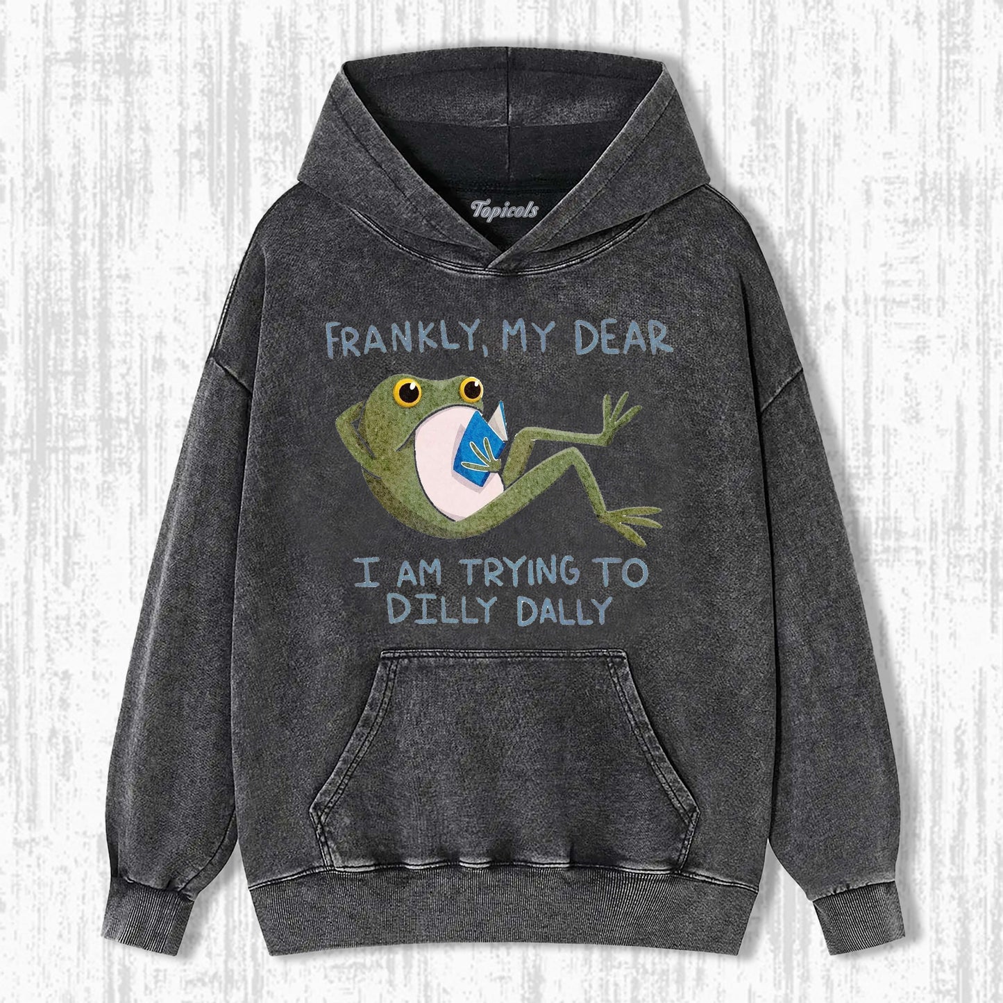 BEST FRANKLY MY DEAR I AM TRYING TO DILLY DALLY FROG  HOODIE