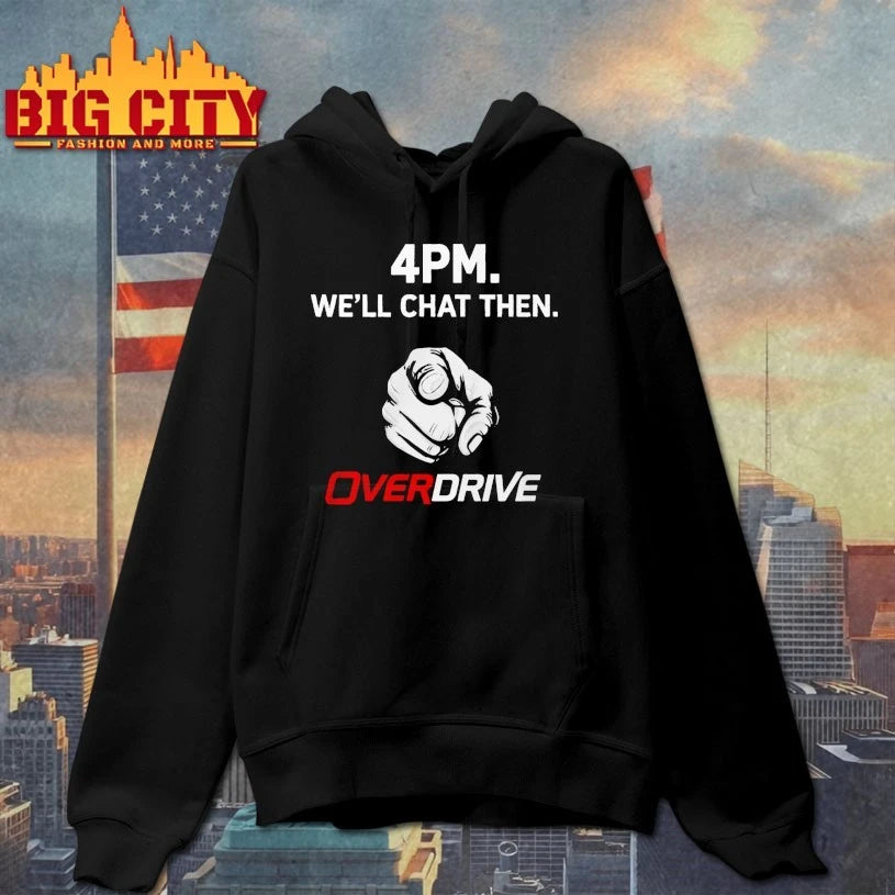 4pm Well Chat Then Overdrive T-shirt