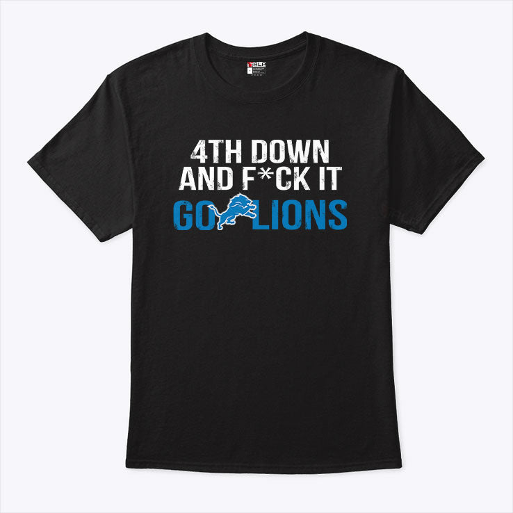 4th Down And Fuck It Go Lions Shirt