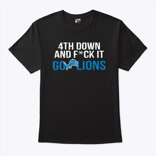 4th Down And Fuck It Go Lions Shirt