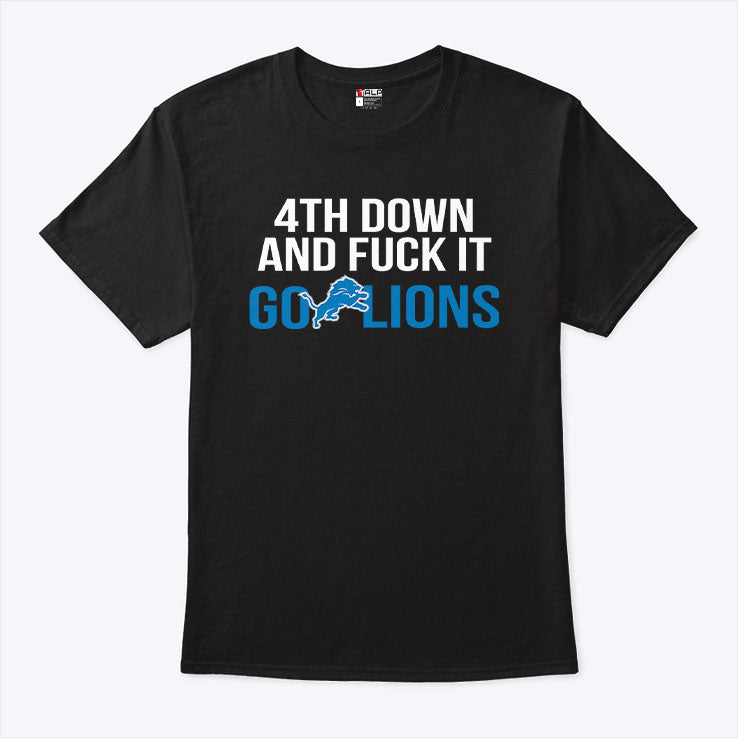 4th Down And Fuck It Go Lions T Shirt