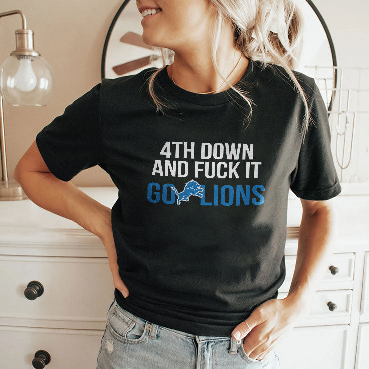 4th Down And Fuck It Go Lions T Shirt