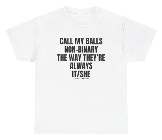 *NEW* Call My Balls Non Binary They're It/She Tee
