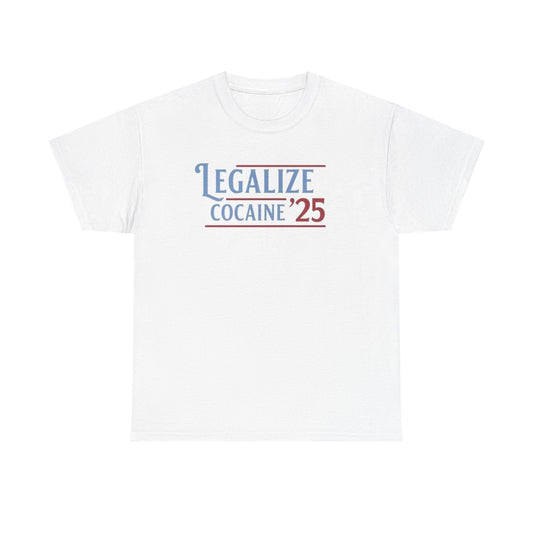 Legalize Cocaine 25 Funny Shirt