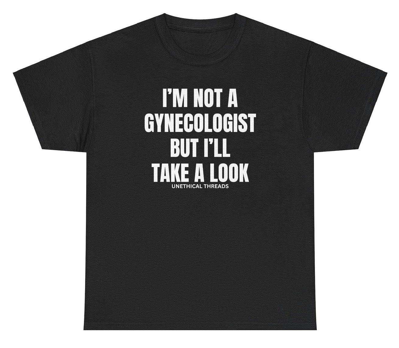 *NEW I'm Not A Gynecologist I'll Look Tee