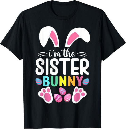 I'm The Sister Bunny Funny Sister Easter Family Matching T-Shirt