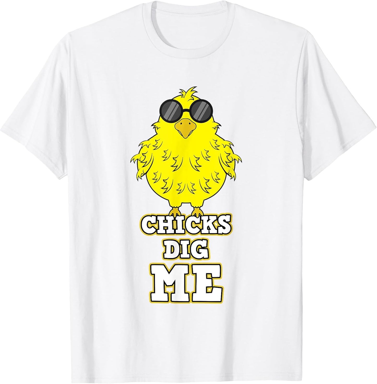 Chicks Dig Me T-Shirt Cool Easter Chick Shirt Funny Pun Gift T-Shirt