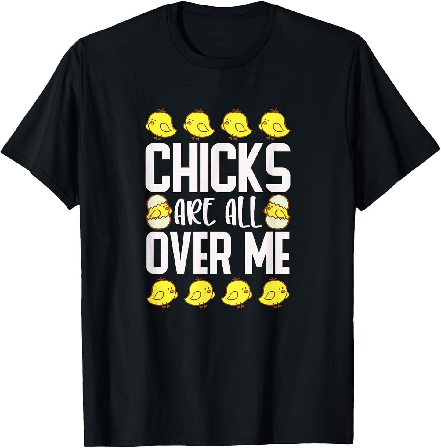 Chicks Are All Over Me Mens Funny Sarcastic Easter T-Shirt