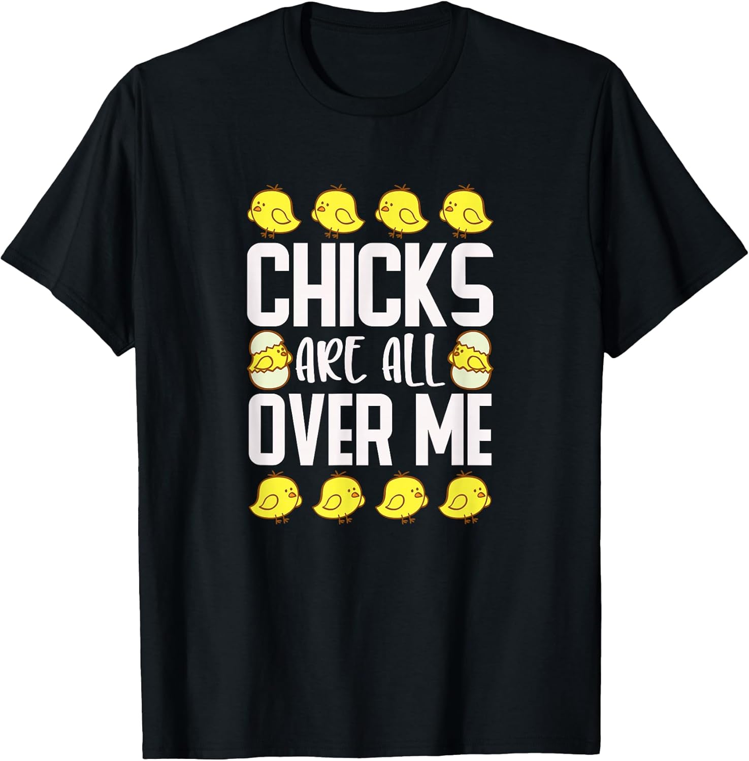 Chicks Are All Over Me Mens Funny Sarcastic Easter T-Shirt