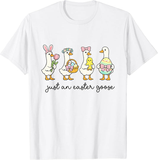 Just an Easter Goose Easter Chick Eggs Silly Goose Family T-Shirt