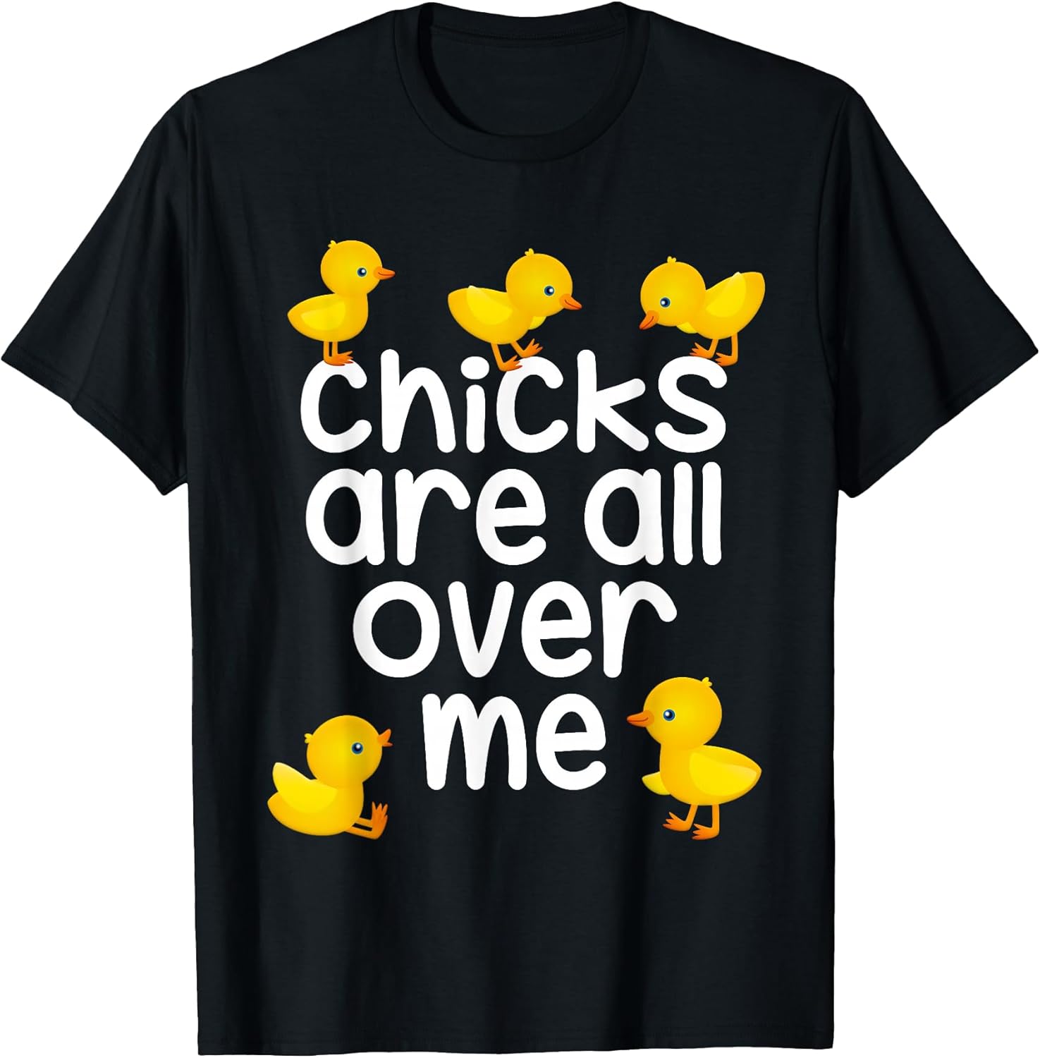 Chicks Are All Over Me Easter Cute Funny Boys Girls Kids T-Shirt