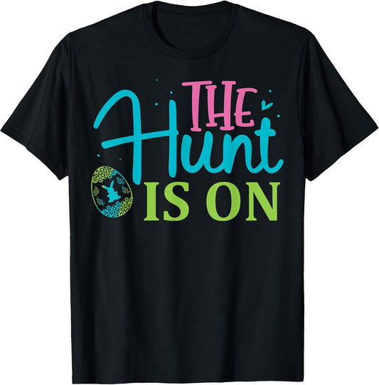 The Hunt Is On Easter Egg Hunt T-Shirt