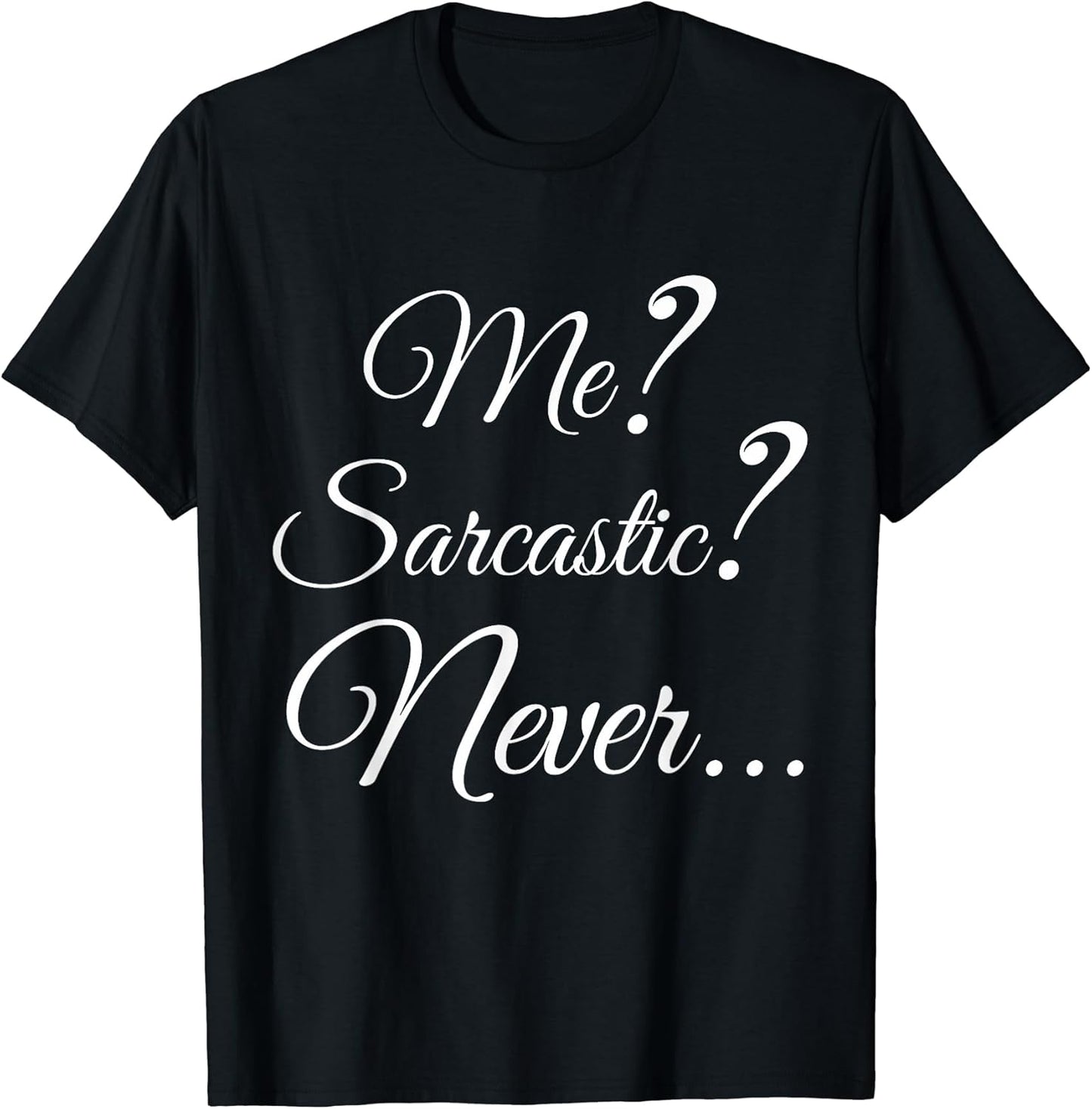 Me Sarcastic Tee, Me Sarcastic T-Shirt.