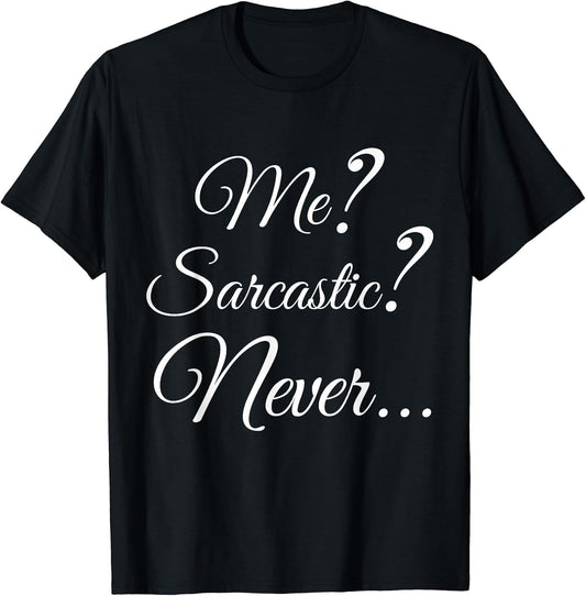Me Sarcastic Tee, Me Sarcastic T-Shirt.