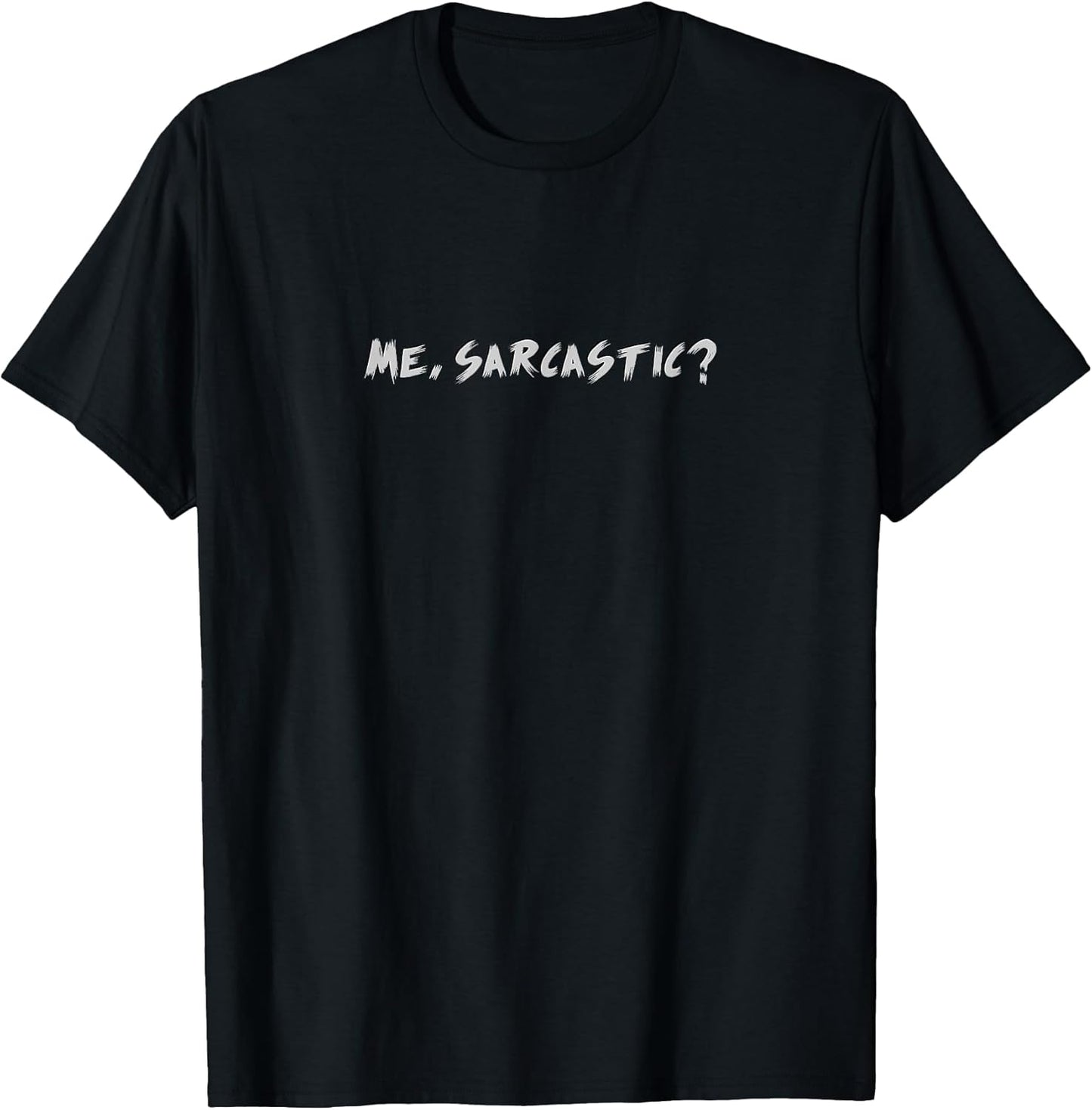 Me, Sarcastic?