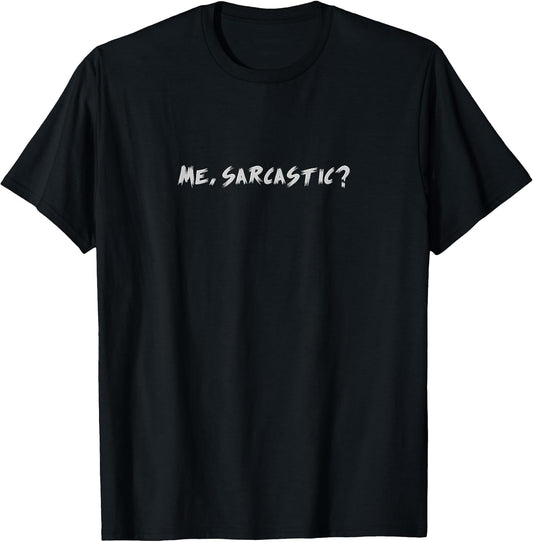 Me, Sarcastic?