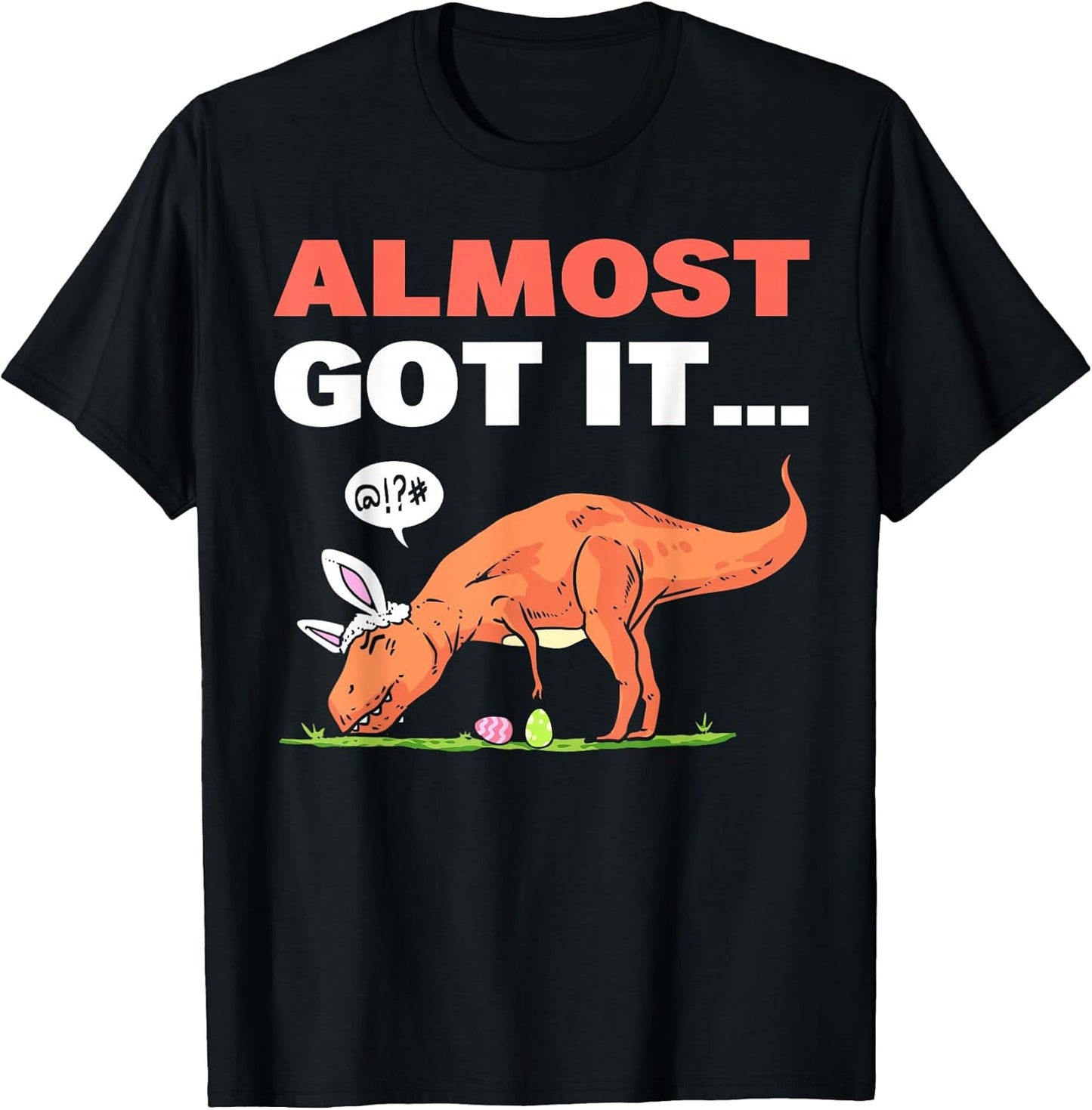 T-Rex Easter Eggs Have Almost Done Happy Eastrawr Dinosaur T-Shirt
