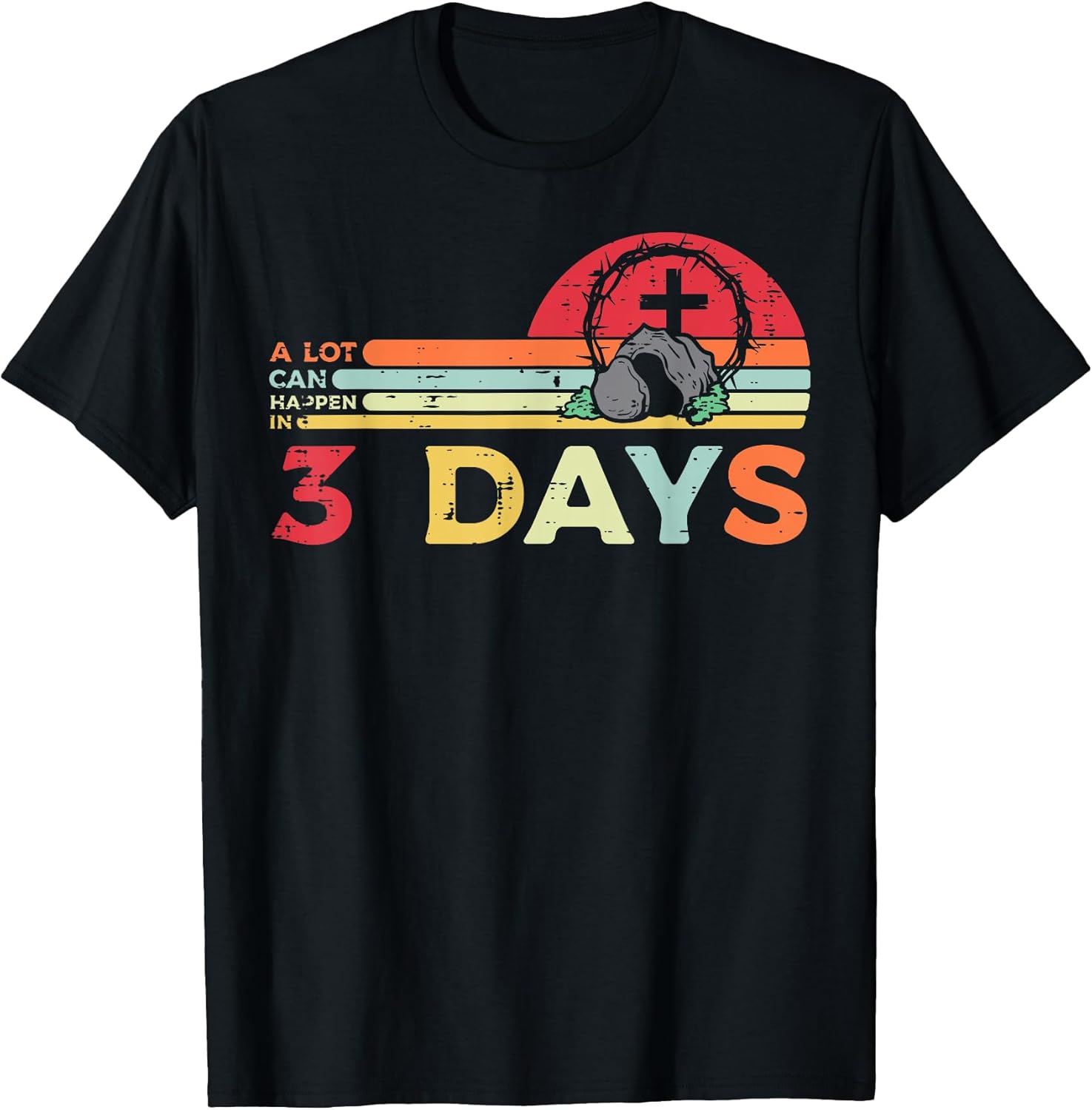 Easter A Lot Can Happen in 3 Days Religious Men Women Kids T-Shirt