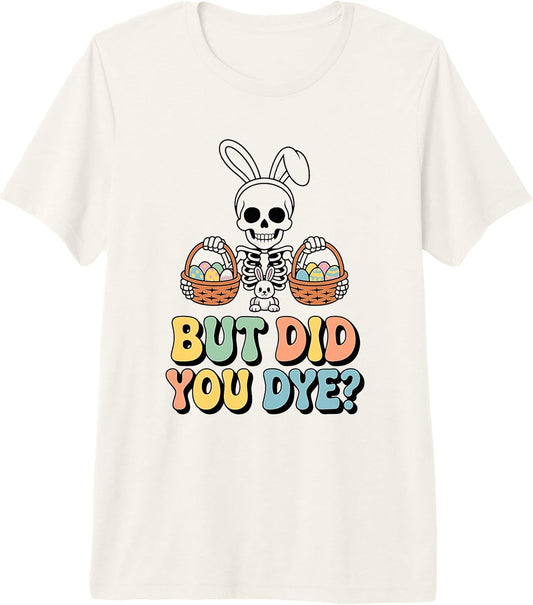 Funny Easter Skull Bunny But Did You Dye Pastel Eggs Premium Tri-Blend T-Shirt
