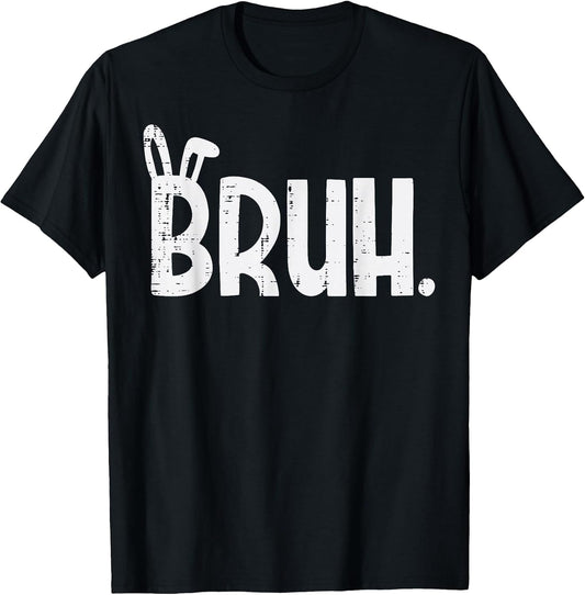Easter Meme Bruh Bunny Ears Funny Rabbit Men Women Kids T-Shirt