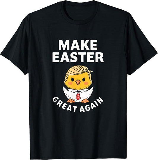 Make Easter Great Again Funny Trump Chick T-Shirt