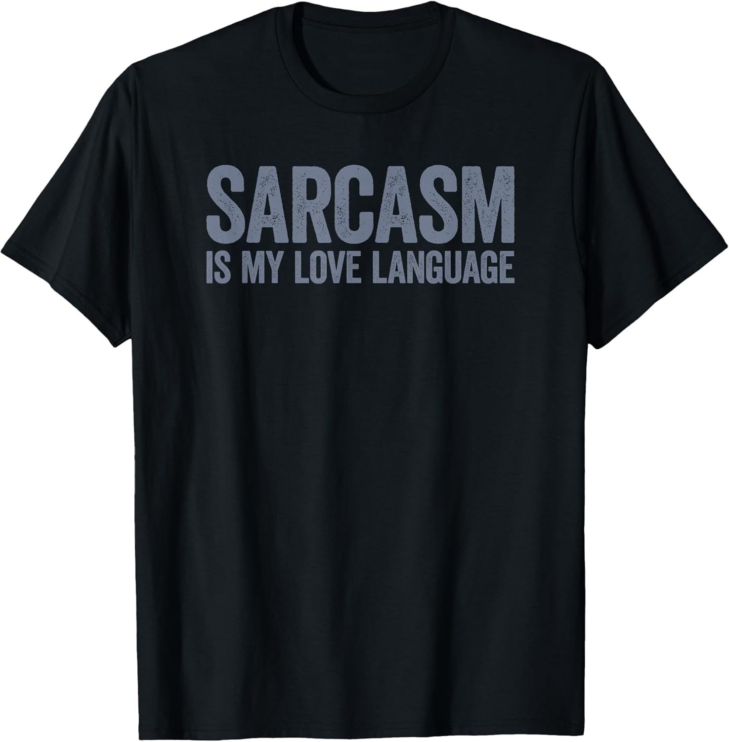 Sarcasm Is My Love Language