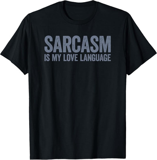 Sarcasm Is My Love Language