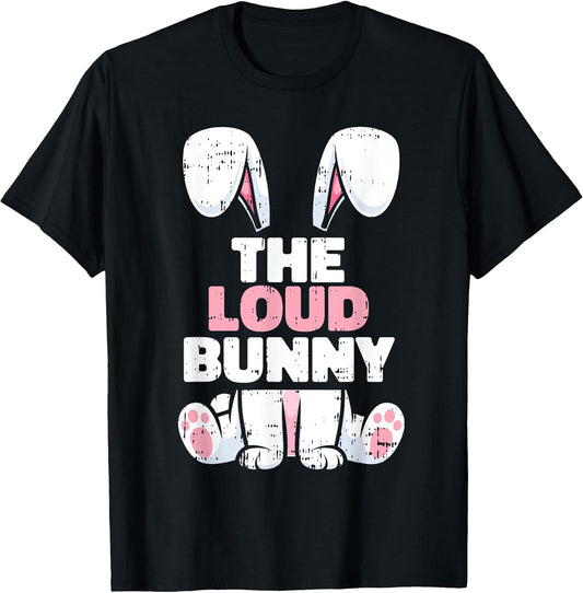 Loud Bunny Easter Family Matching Spring Men Women Kids T-Shirt