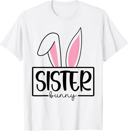 Funny Sister Bunny Happy Easter Family Matching T-Shirt