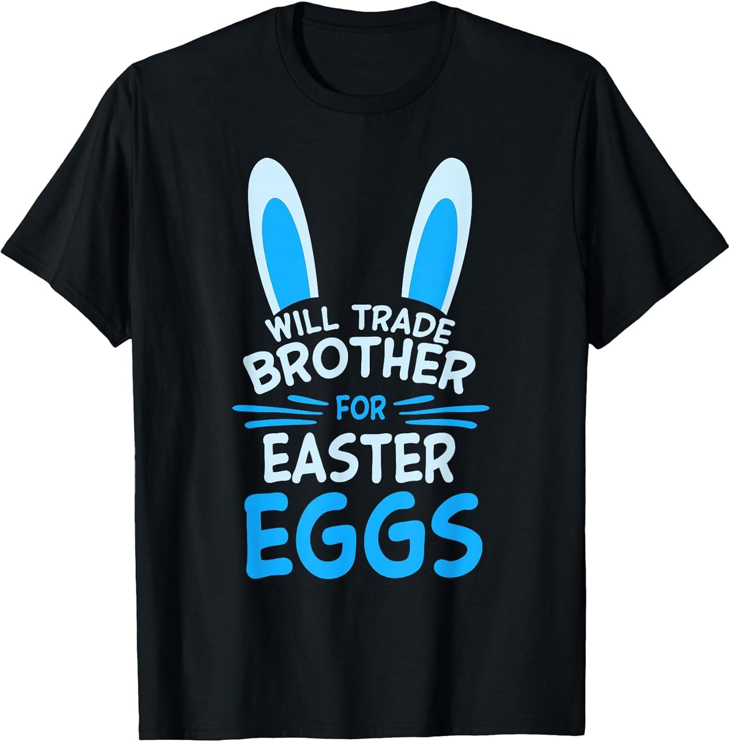 Will Trade My Brother For Easter Egg Funny Siblings Costume T-Shirt