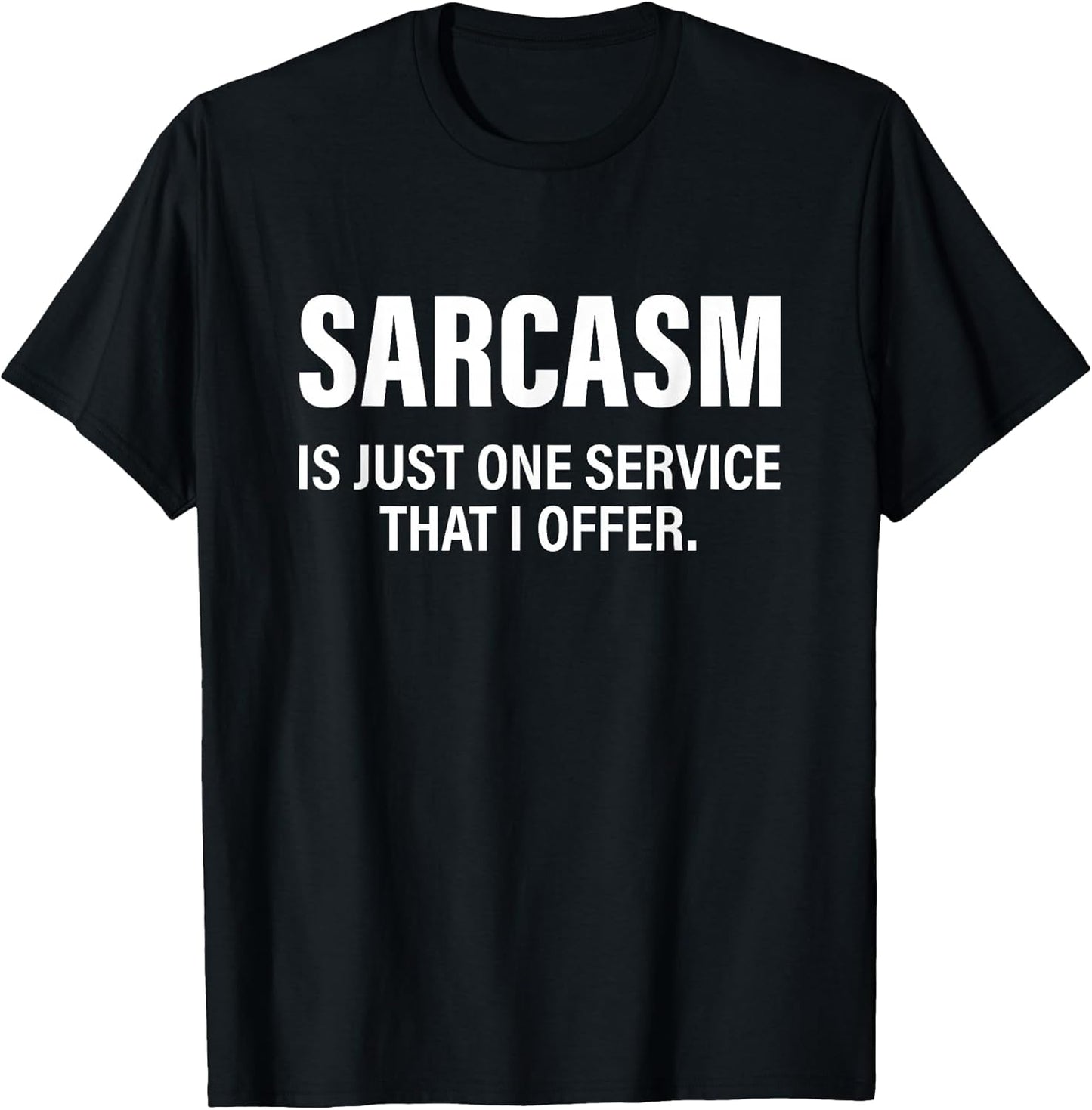 Funny Sarcasm Is Just One Service That I Offer
