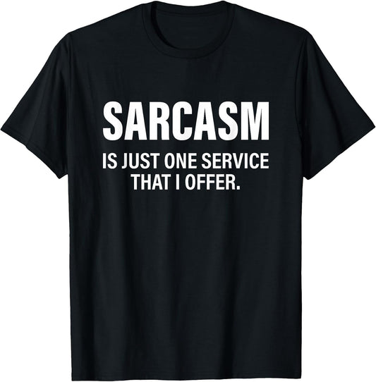 Funny Sarcasm Is Just One Service That I Offer