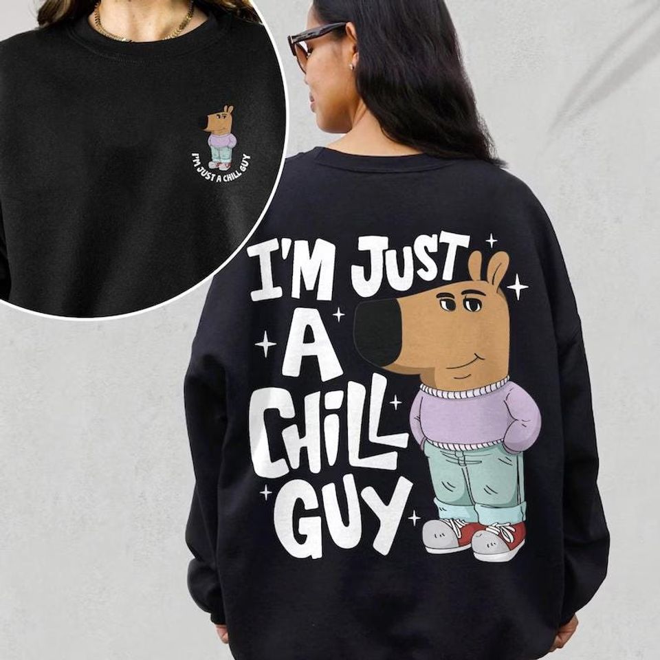 I'm Just A Chill Guy Sweatshirt, Meme Sweatshirt, Chill Guy Trendy Meme Gift