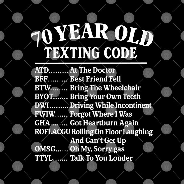 70 Year Old Texting Code At The Doctor Best Friend Fell Funny 70th Birthday Shirt