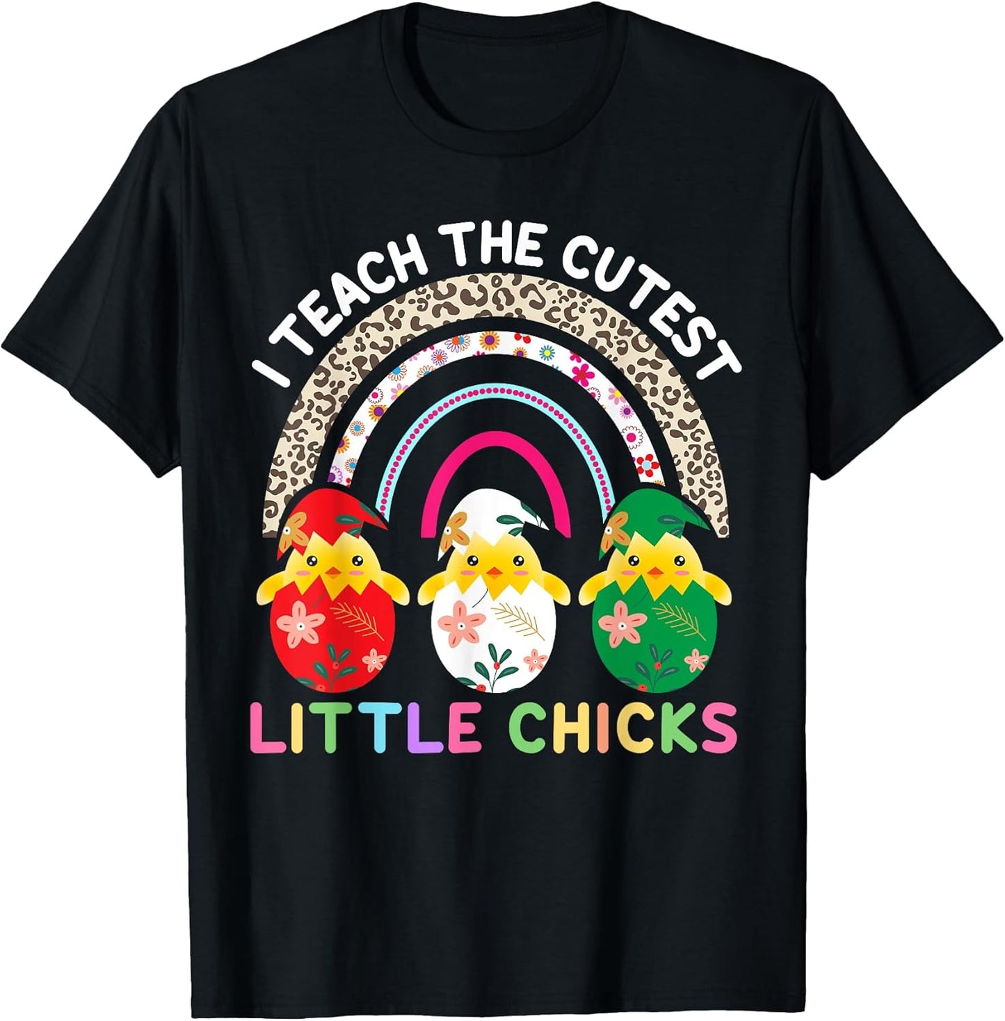 Leopard Rainbow I Teach The Cutest Chicks Teacher Easter T-Shirt for Men Women